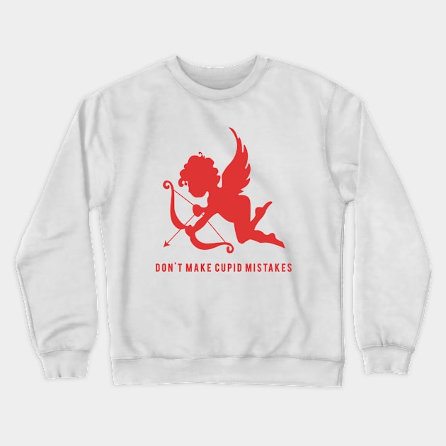 Don't Make Cupid Mistakes Crewneck Sweatshirt by Jarecrow 